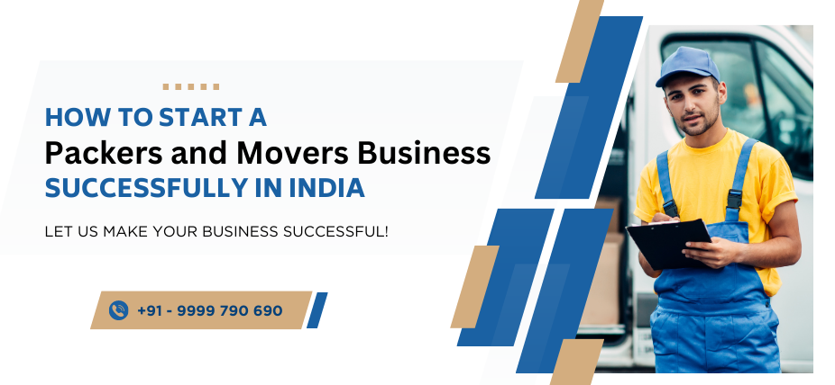 Step by Step Process : How to Start a Packers and Movers Business Successfully in India