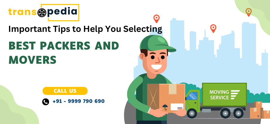 Important Tips to Help You Selecting Best Packers and Movers